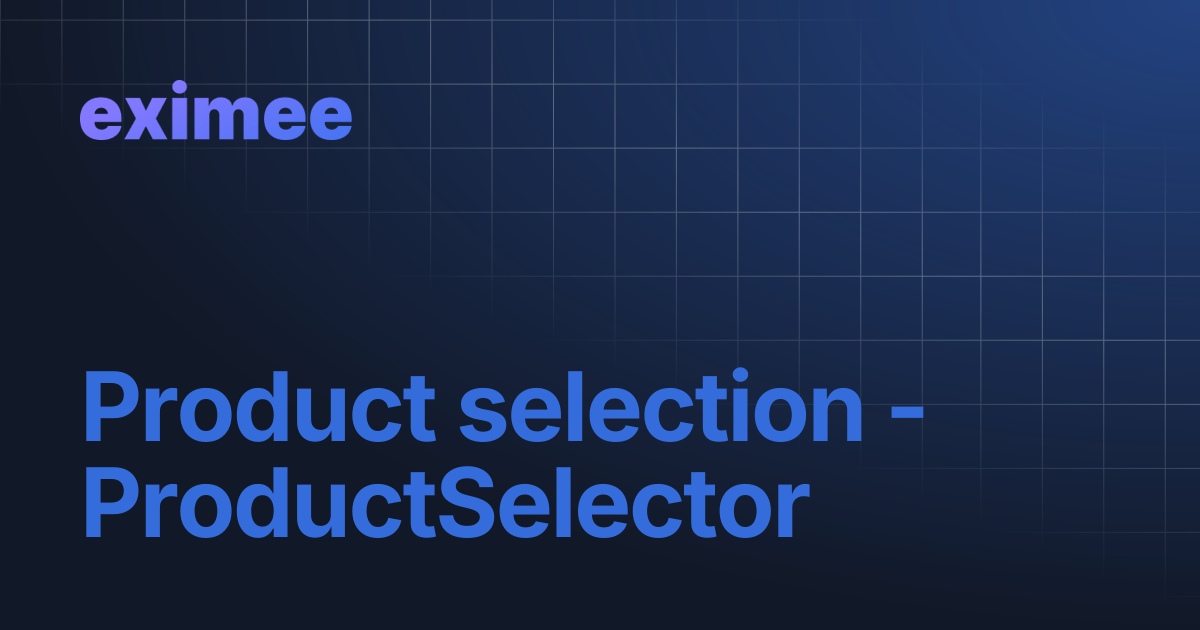 Product selection - ProductSelector | eximee Platform Docs