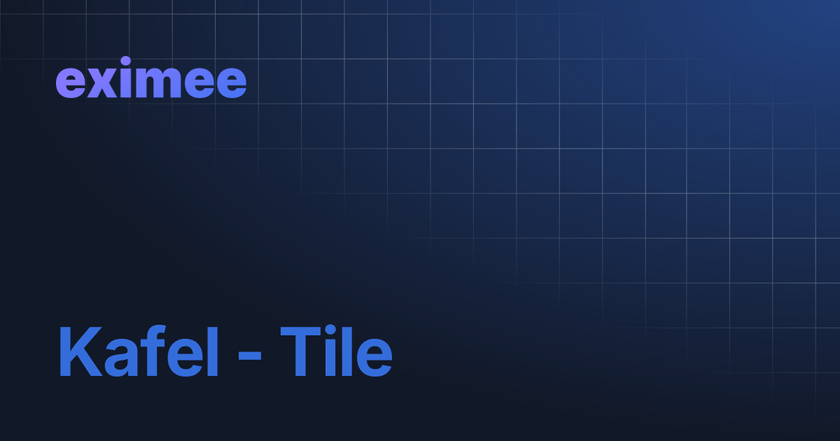 Kafel - Tile | eximee Platform Docs