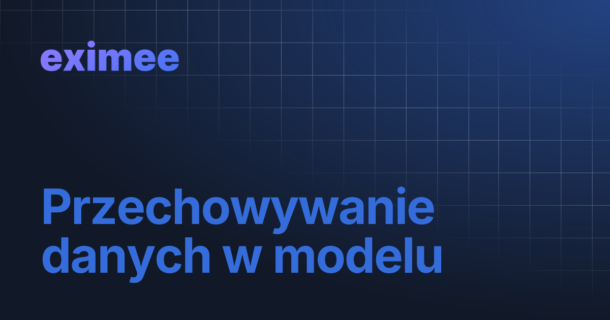 Przechowywanie danych w modelu | eximee Platform Docs