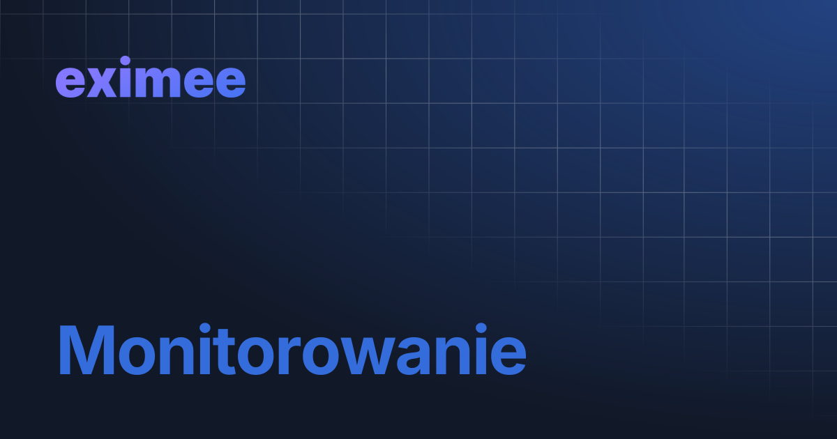 Monitorowanie | eximee Platform Docs