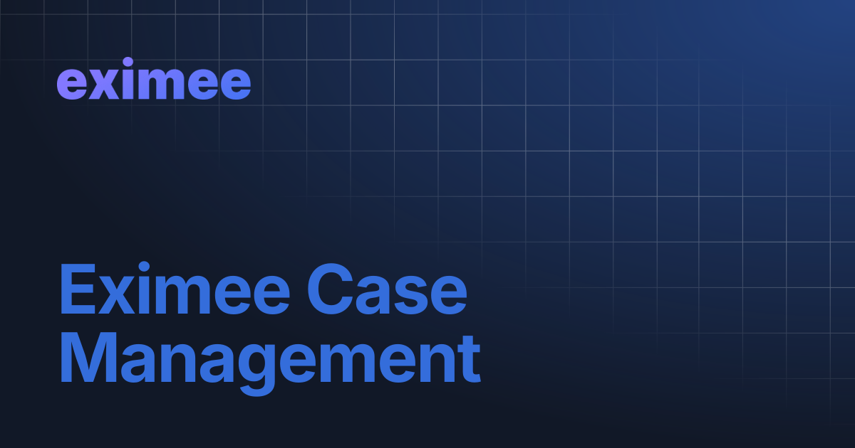 Eximee Case Management | eximee Platform Docs