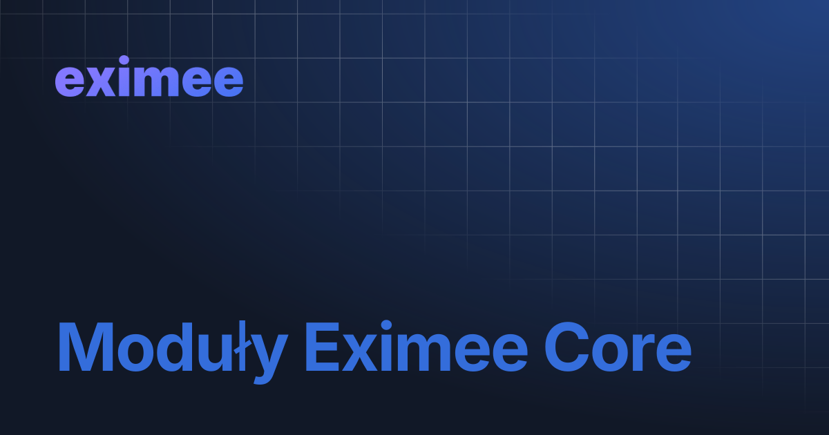 Moduły Eximee Core | eximee Platform Docs