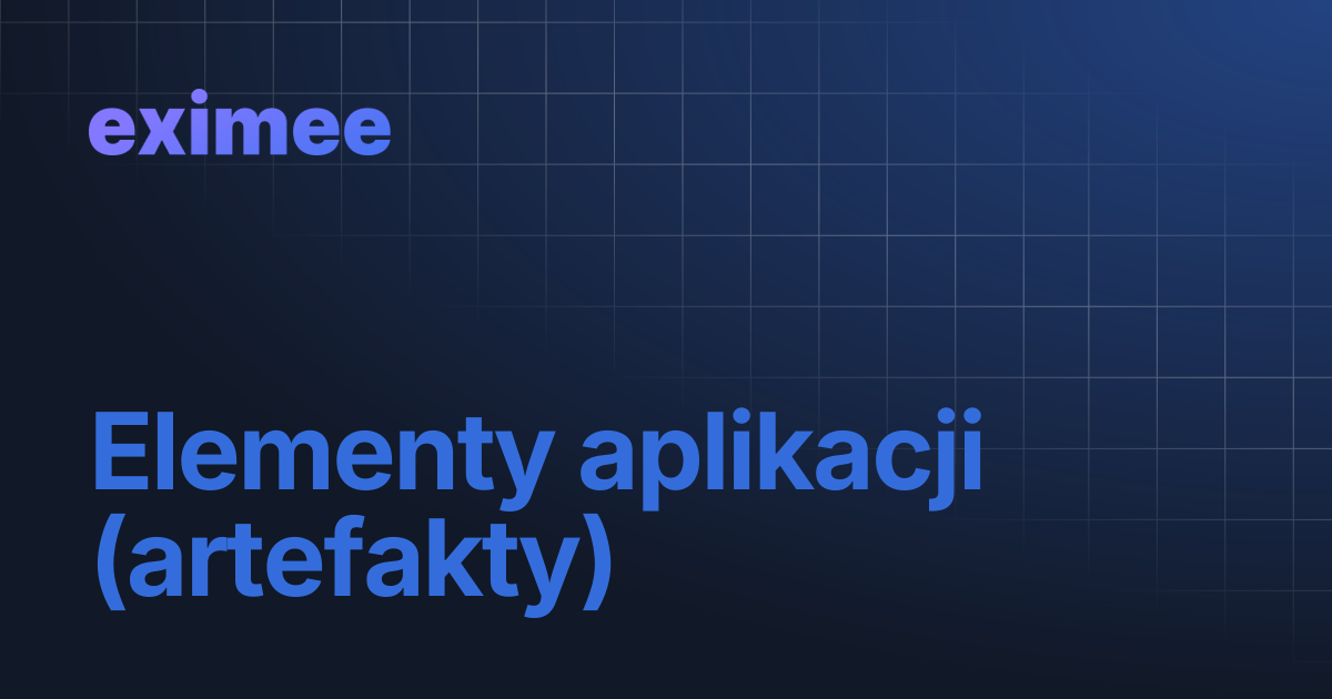 Elementy aplikacji (artefakty) | eximee Platform Docs