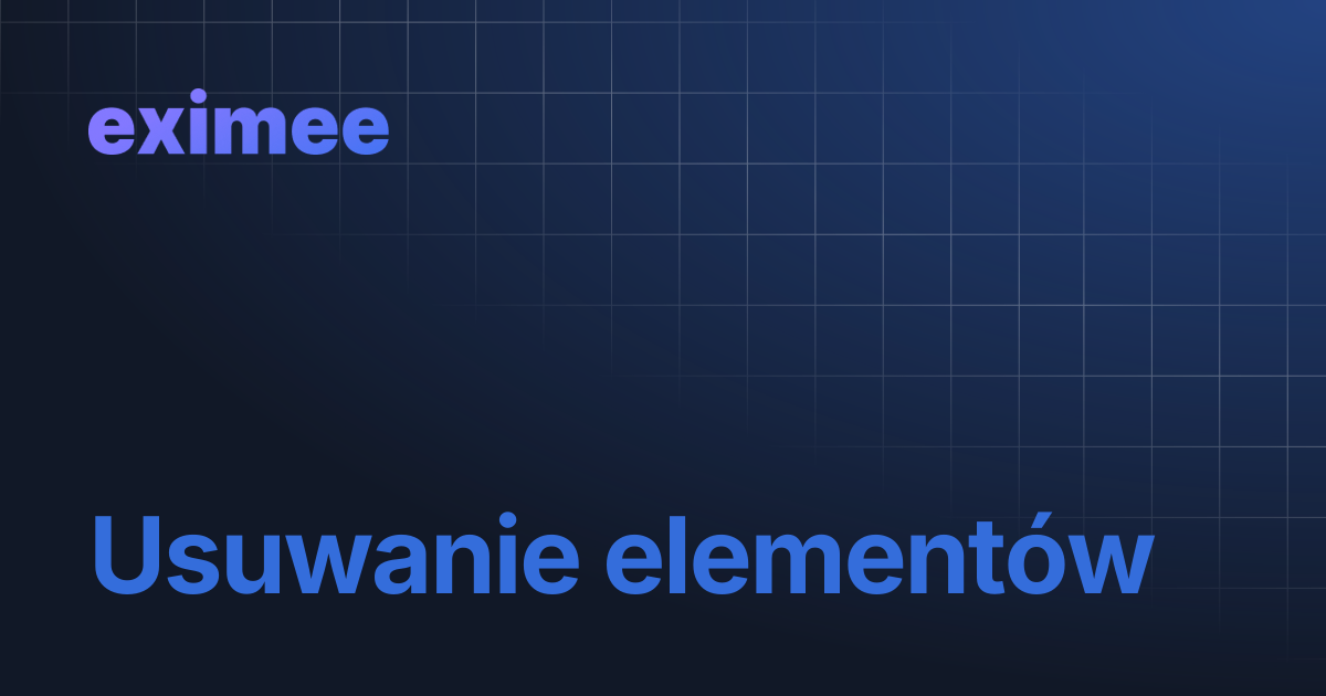 Usuwanie elementów | eximee Platform Docs
